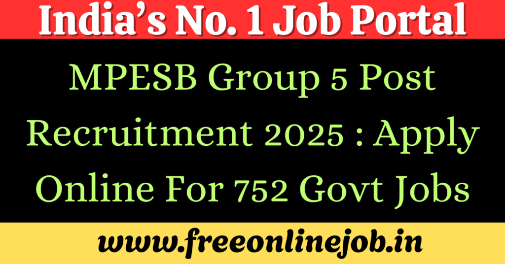 MPESB Group 5 Post Recruitment 2025 : Apply Online For 752 Govt Jobs