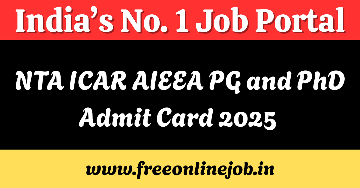 NTA ICAR AIEEA PG and PhD Admit Card 2025
