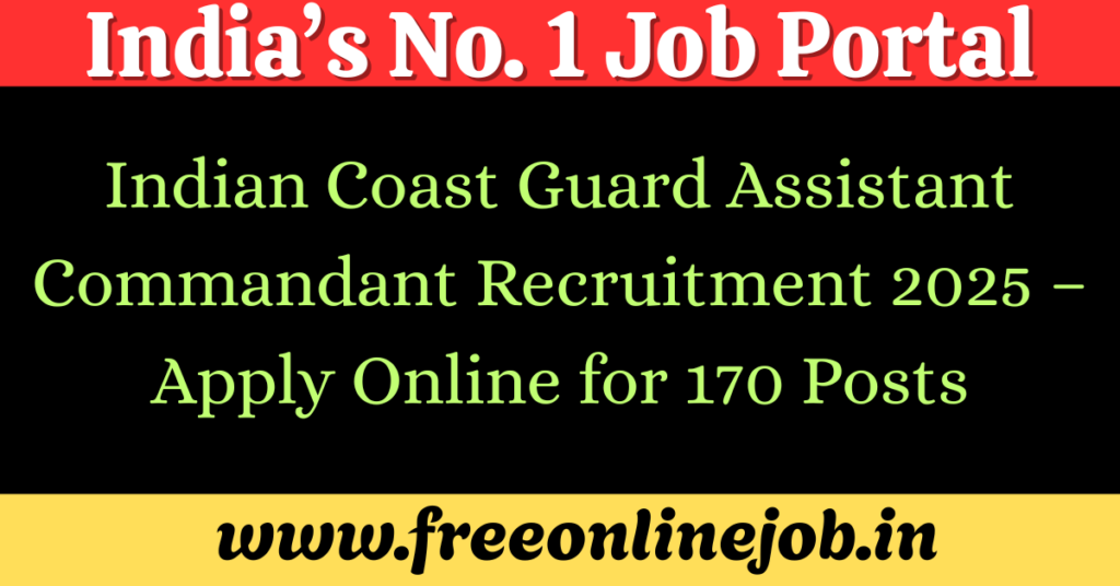 IIndian Coast Guard Assistant Commandant Recruitment 2025 Notice is out