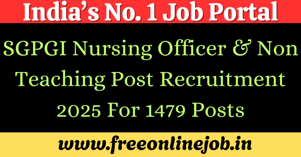 SGPGI Nursing Officer and Non Teaching Post Recruitment 2025 - Apply For 1479 Posts