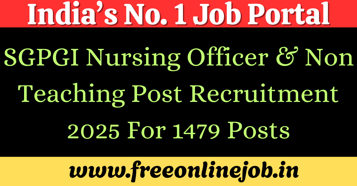 SGPGI Nursing Officer and Non Teaching Post Recruitment 2025 - Apply For 1479 Posts
