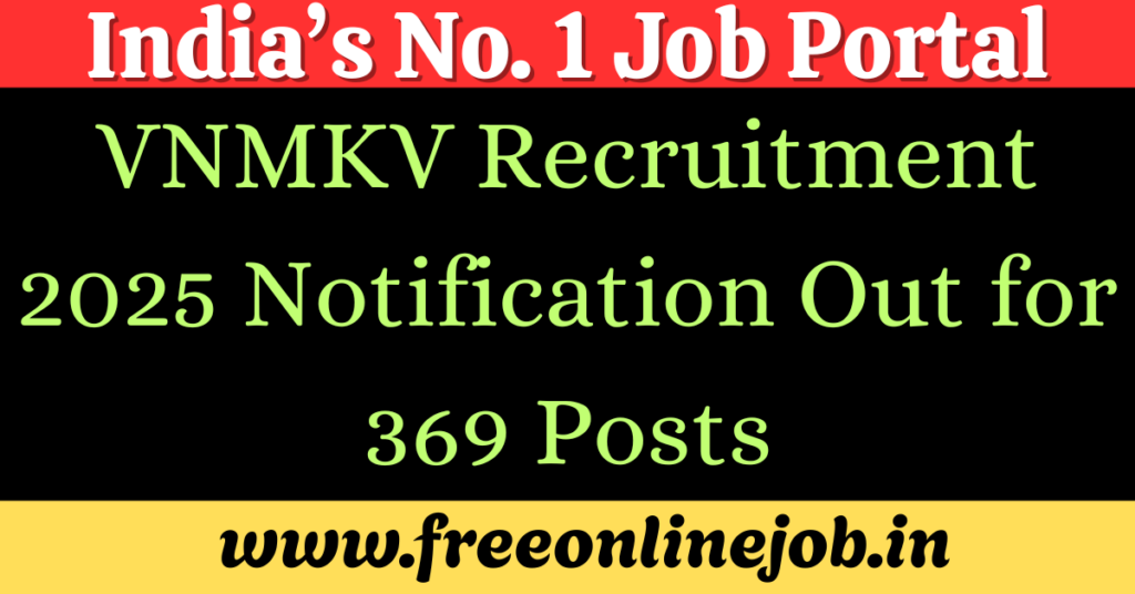 VNMKV Recruitment 2025 Notification Out for 369 Posts