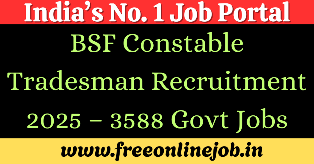 BSF Constable Tradesman Recruitment 2025 – Apply for 3588 Govt Vacancies