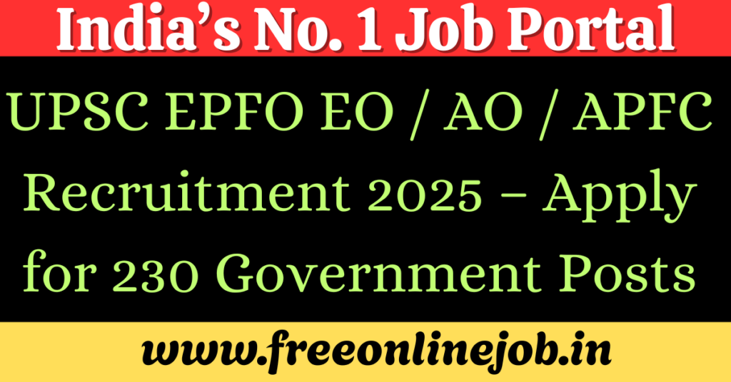UPSC EPFO EO / AO / APFC Recruitment 2025 – Apply for 230 Government Posts
