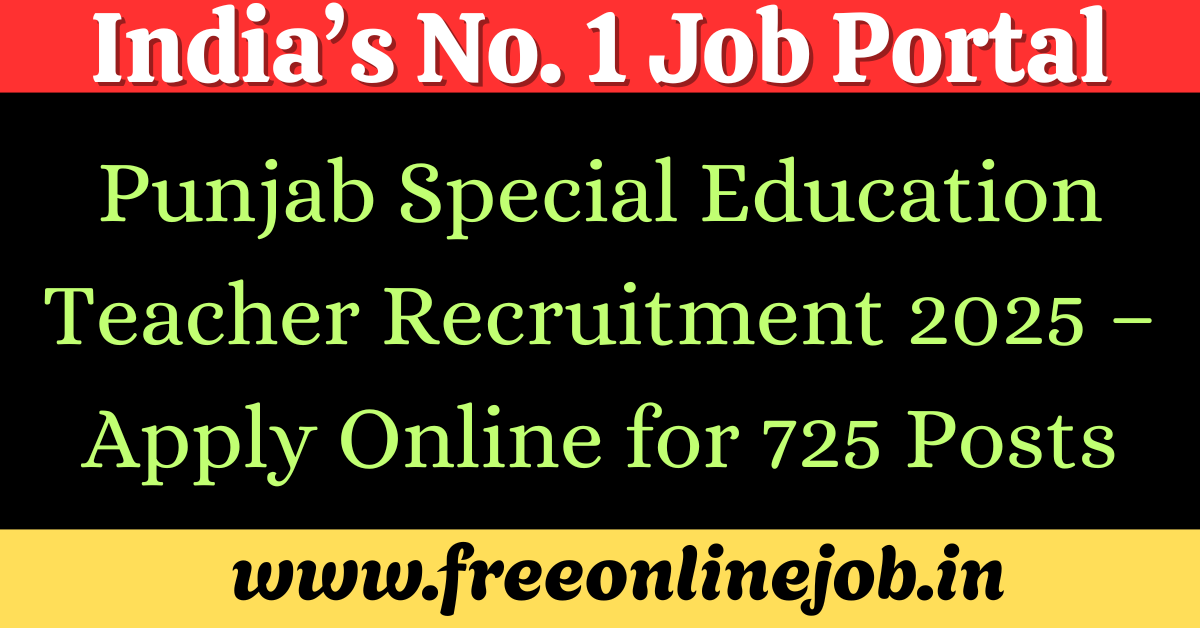 Punjab Special Education Teacher Recruitment 2025 – Apply Online for 725 Posts