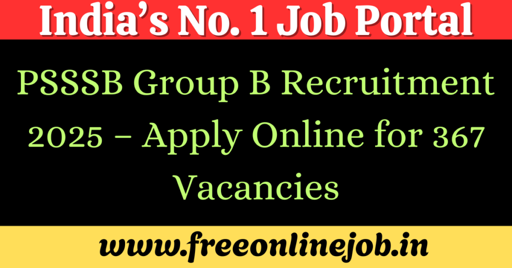 PSSSB Group B Recruitment 2025 – Apply Online for 367 Vacancies