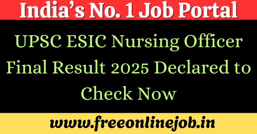 UPSC ESIC Nursing Officer Final Result 2025 Declared to Check Now