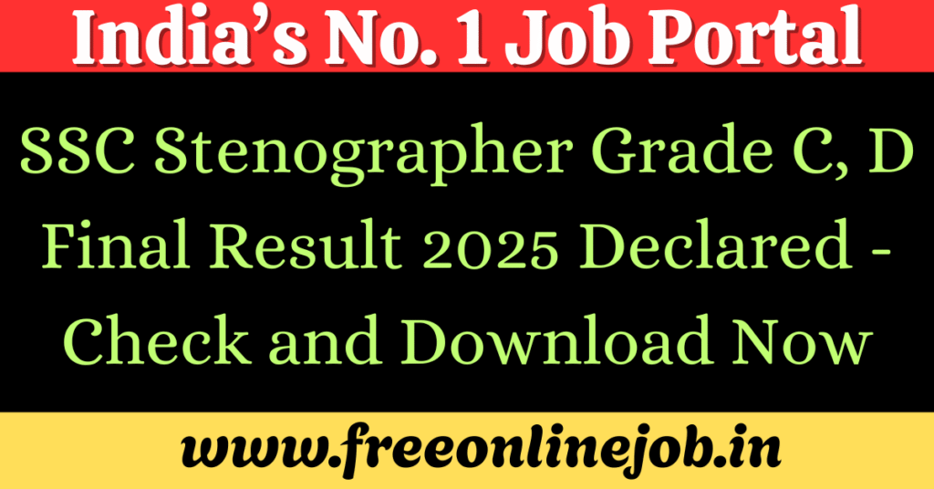 SSC Stenographer Grade C, D Final Result 2025 Declared - Check and Download Now