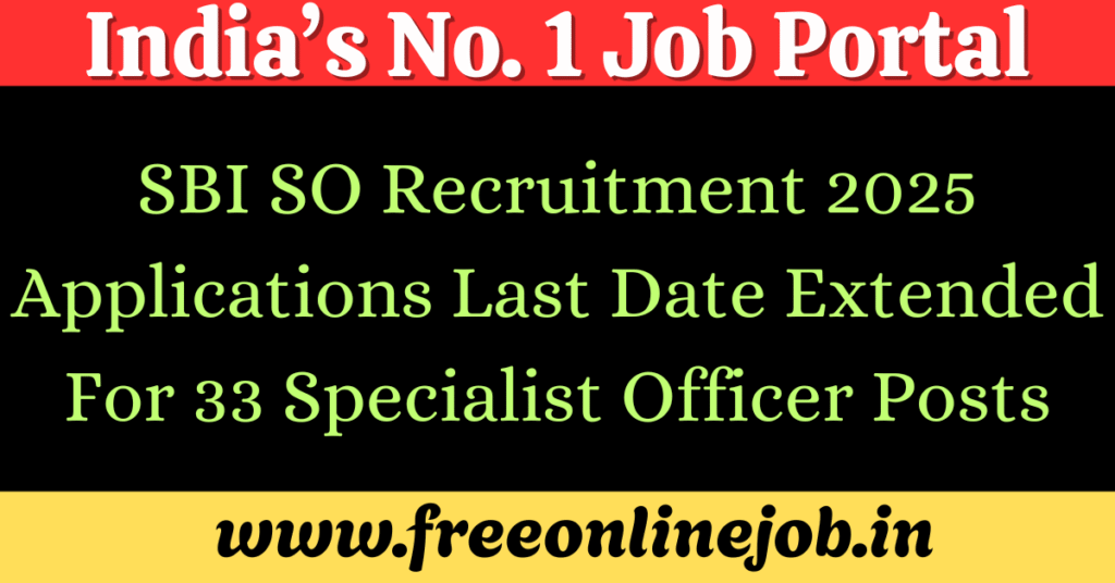 SBI SO Recruitment 2025 Applications Last Date Extended For 33 Specialist Officer Posts