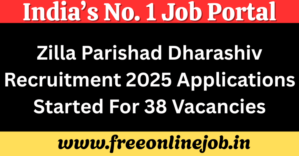 Zilla Parishad Dharashiv Recruitment 2025 Applications Started For 38 Vacancies