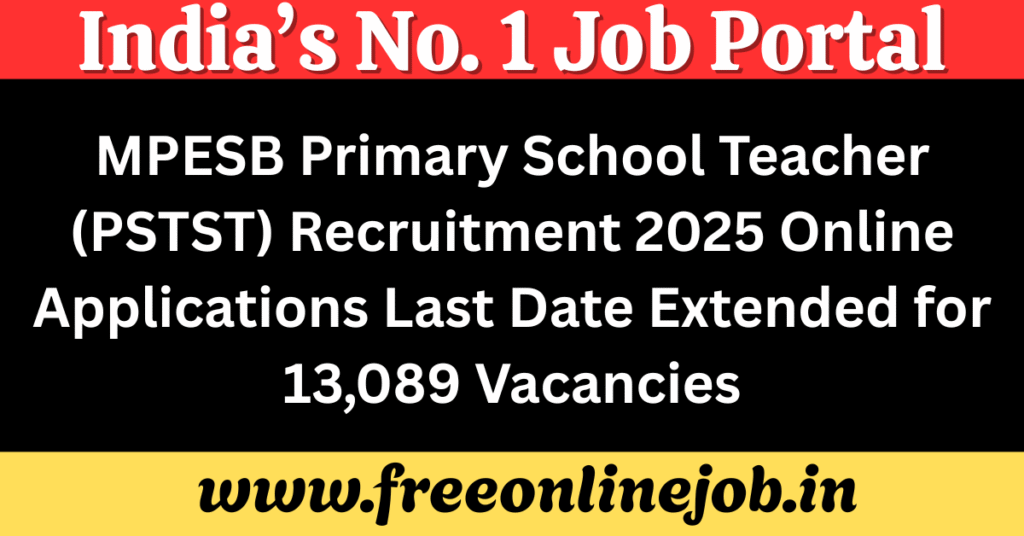 MPESB Primary School Teacher (PSTST) Recruitment 2025 Online Applications Last Date Extended for 13,089 Vacancies