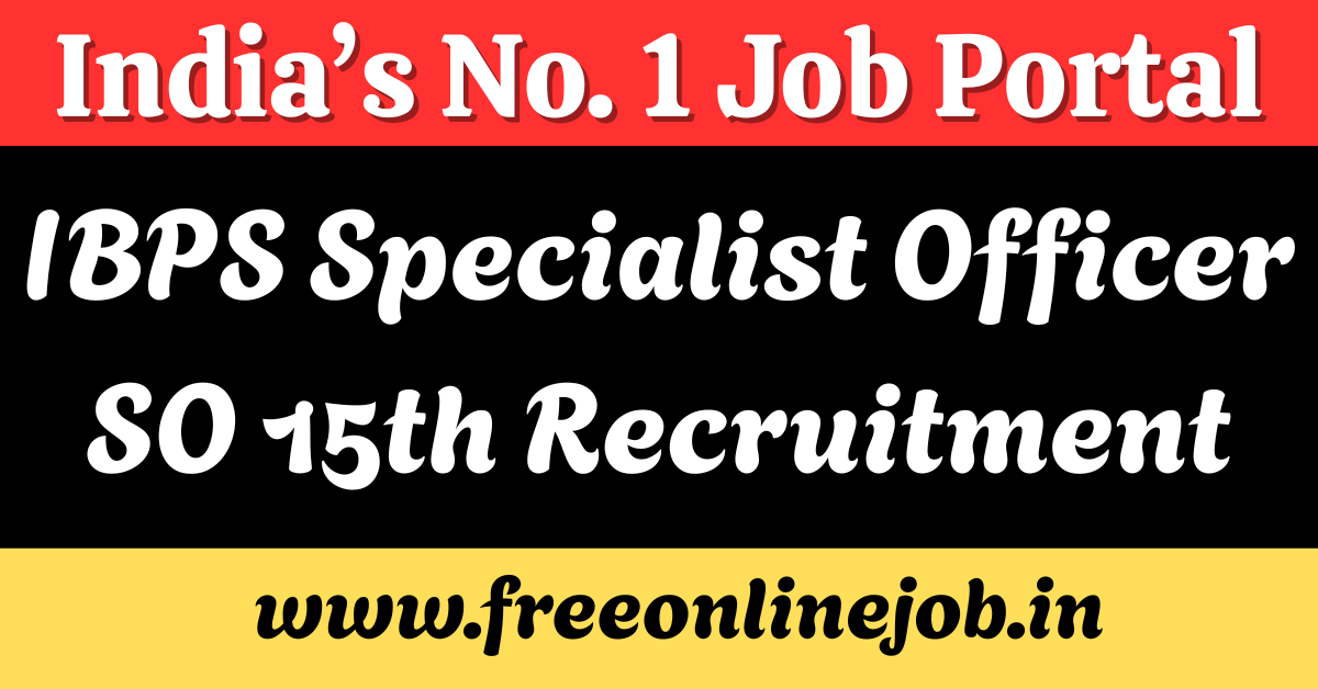 IBPS Specialist Officer SO 15th Recruitment