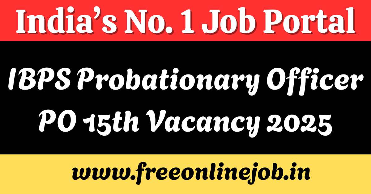 IBPS Probationary Officer PO 15th Vacancy 2025