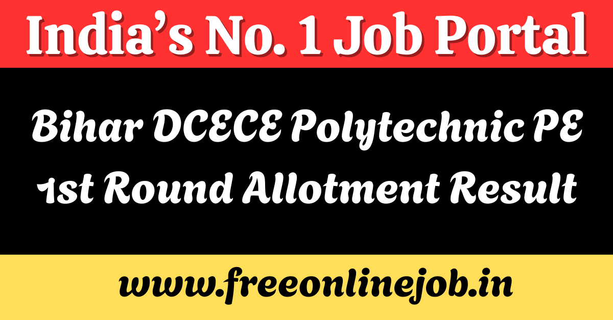 Bihar DCECE Polytechnic PE 1st Round Allotment Result