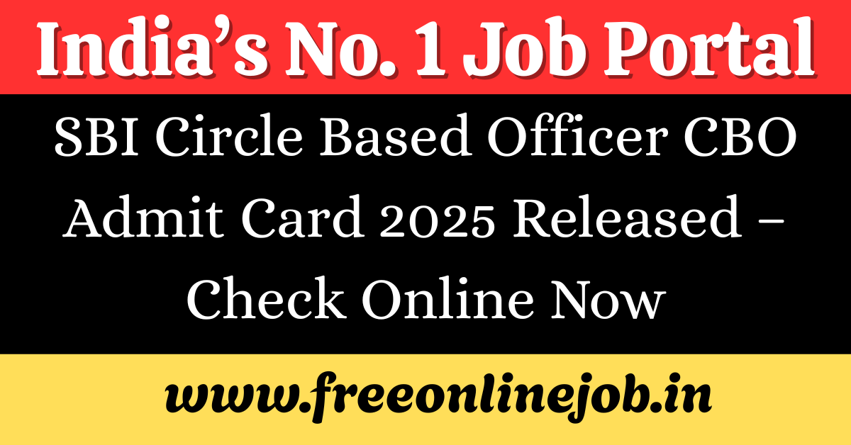 SBI Circle Based Officer CBO Admit Card 2025