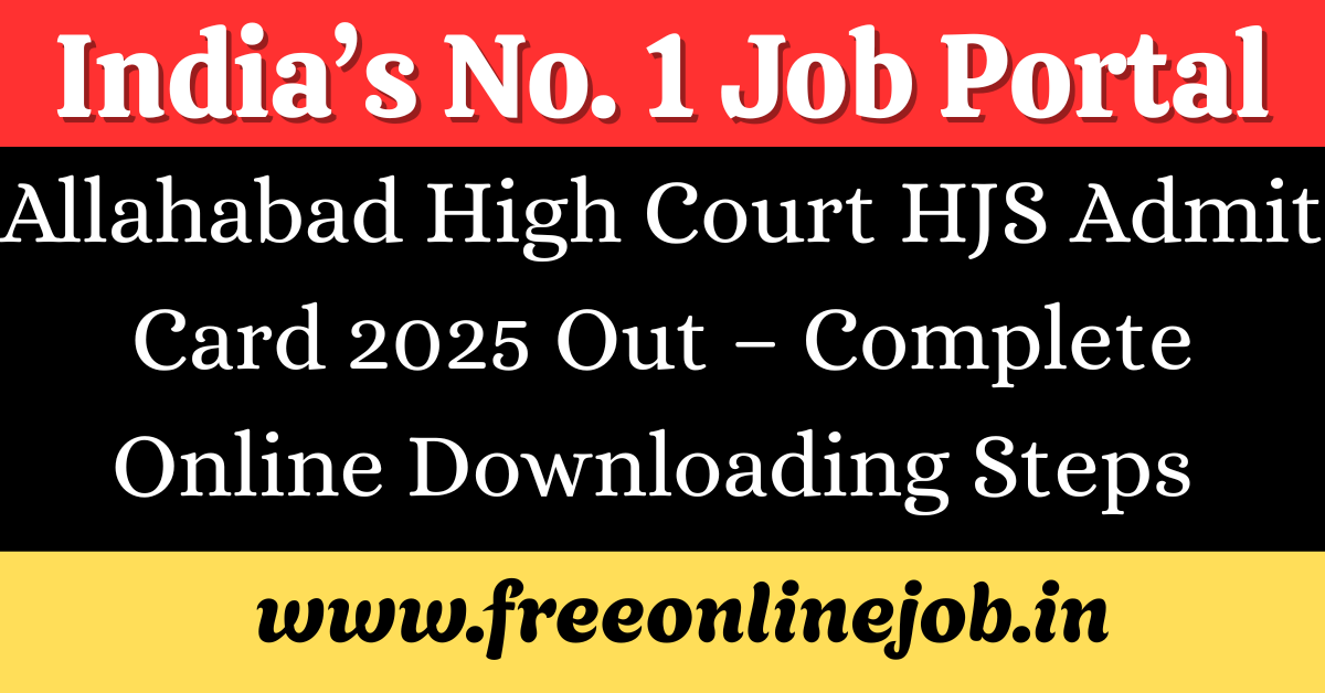 Allahabad High Court HJS Admit Card 2025 Out – Complete Online Downloading Steps