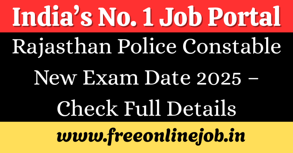 Rajasthan Police Constable New Exam Date 2025 Announced – Check Full Details