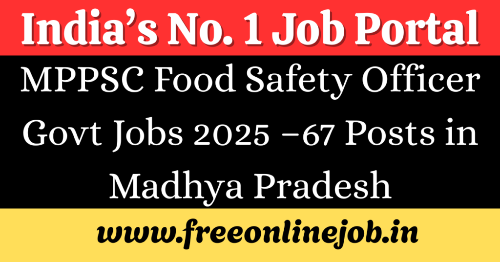 MPPSC Food Safety Officer Govt Jobs 2025 – Apply Online for 67 Posts in Madhya Pradesh