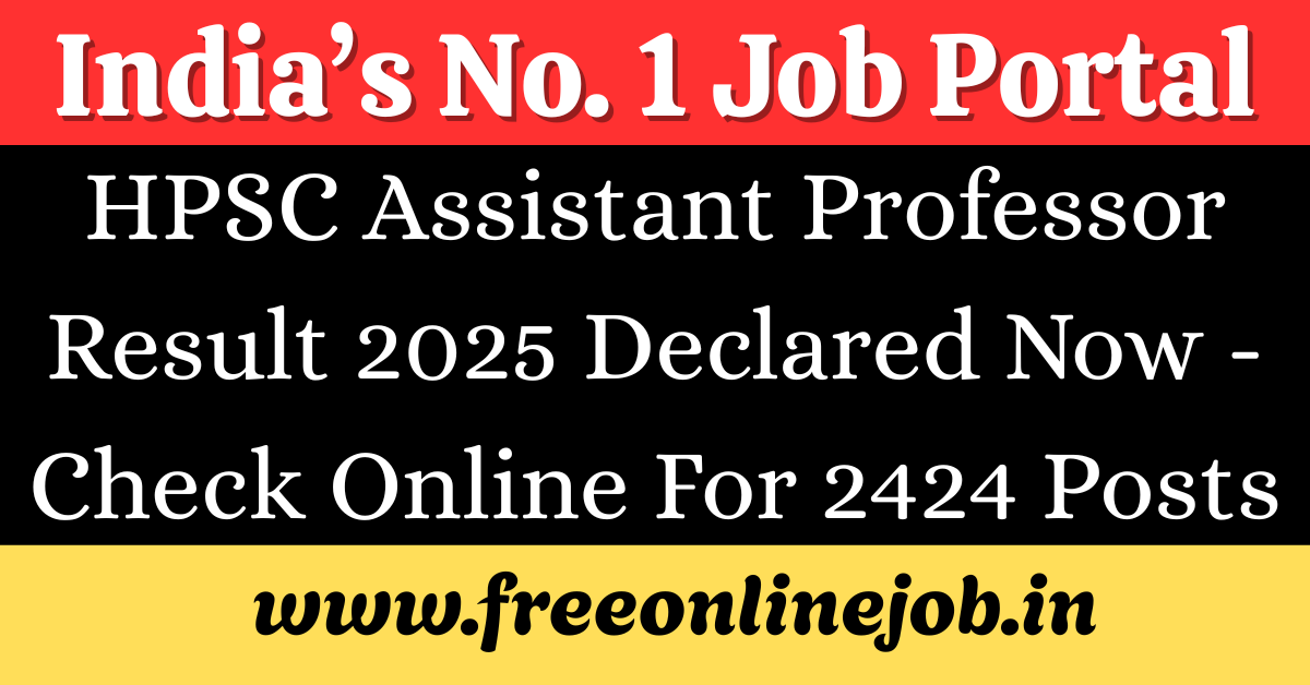 HPSC Assistant Professor Result 2025 Declared Now - Check Online For 2424 Posts