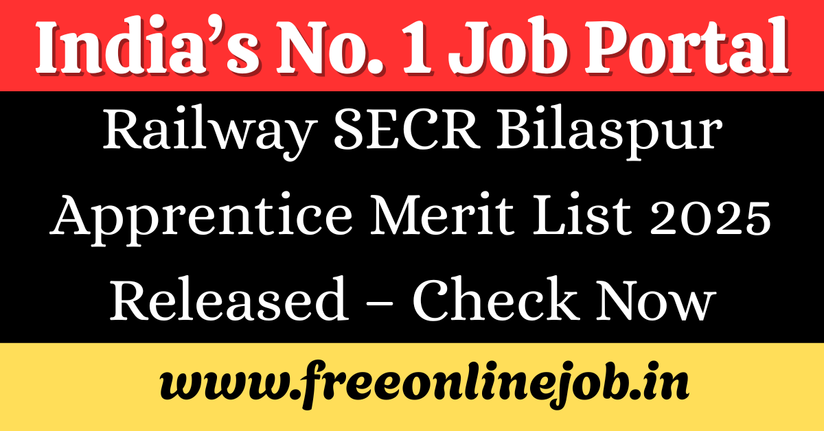 Railway SECR Bilaspur Apprentice Merit List 2025 Released – Check Now Online Here