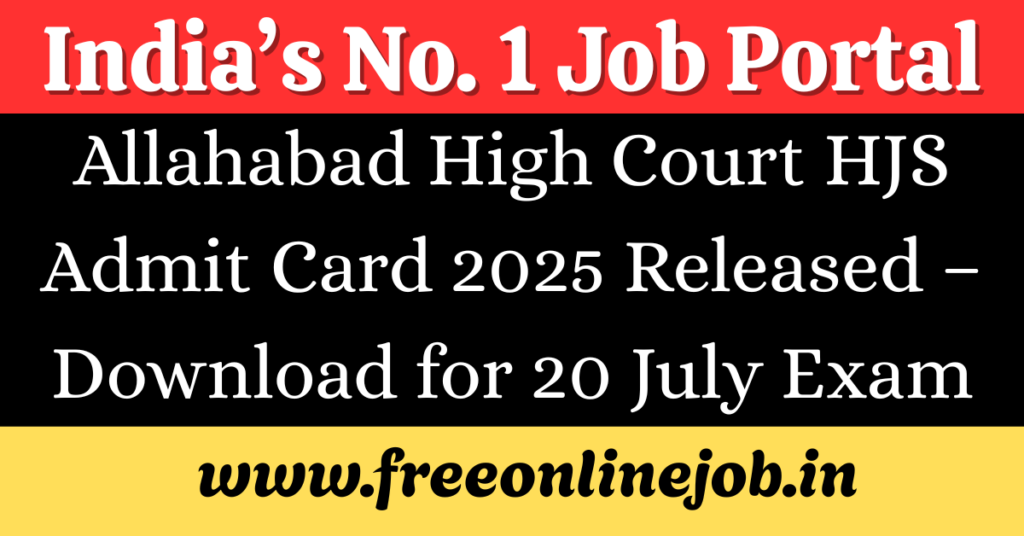 Allahabad High Court HJS Admit Card 2025 Released – Download Now for Exam on 20 July