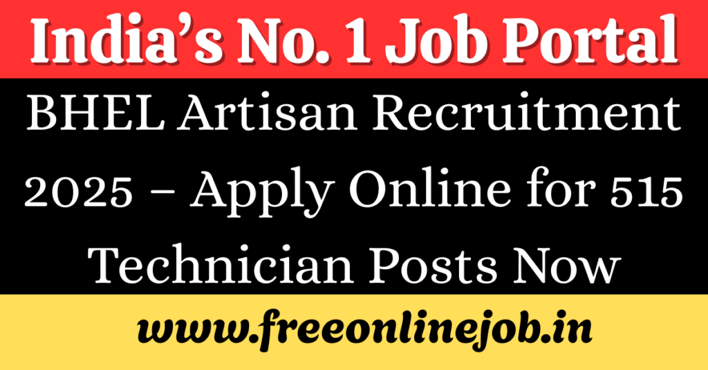 BHEL Artisan Recruitment 2025 – Apply Online for 515 Technician Posts Now