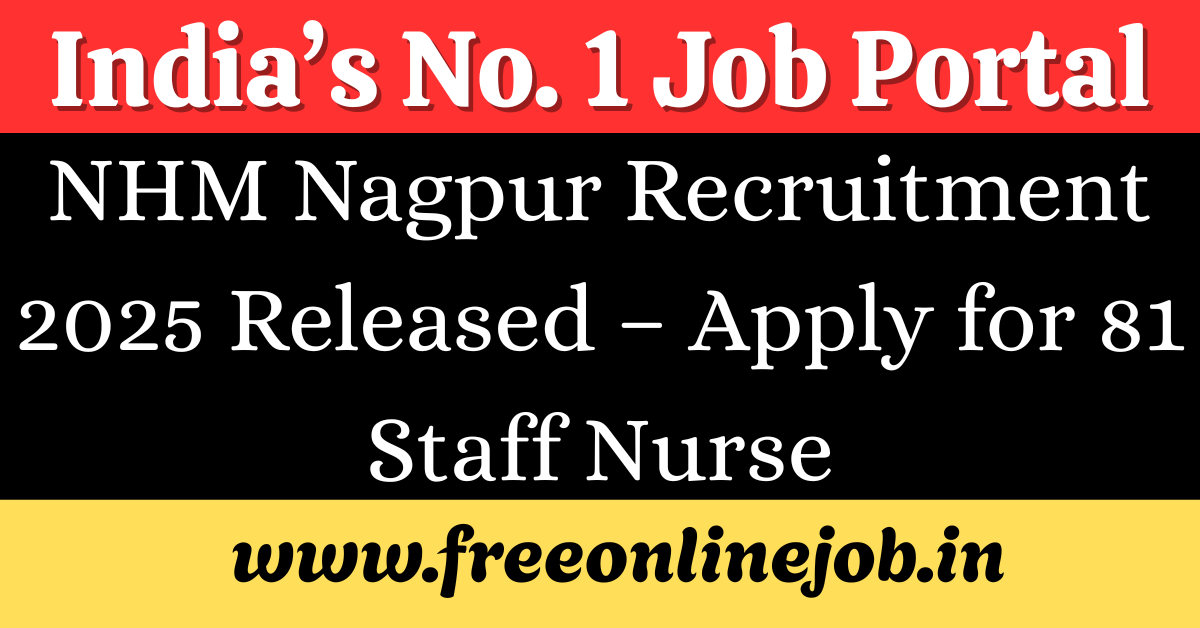 NHM Nagpur Recruitment 2025 Released – Apply for 81 Staff Nurse