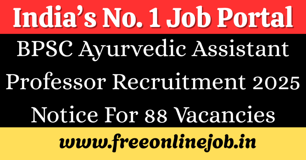 BPSC Ayurvedic Assistant Professor Recruitment 2025 Notice – Apply Online for 88 Vacancies