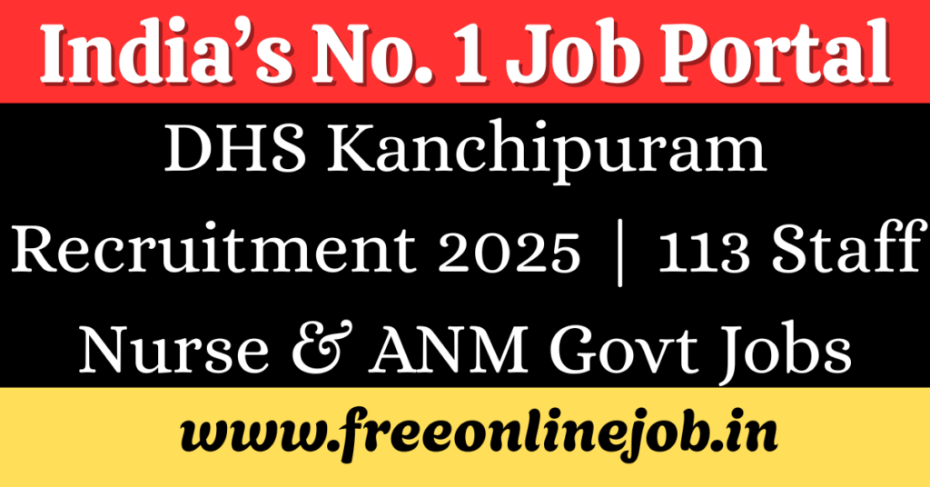 DHS Kanchipuram Recruitment 2025 | Apply Now for 113 Staff Nurse & ANM Govt Jobs