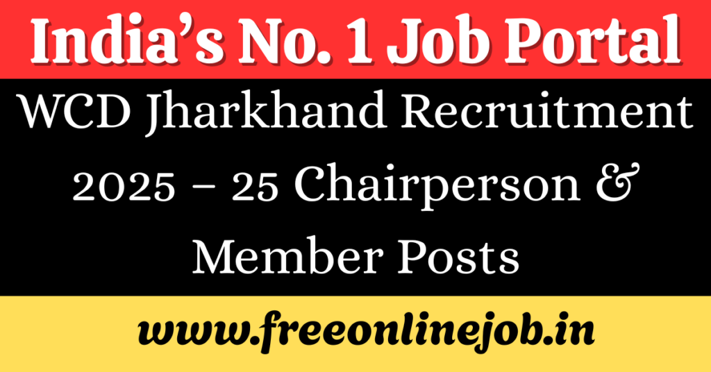 WCD Jharkhand Recruitment 2025 – Apply Online for 25 Chairperson & Member Posts