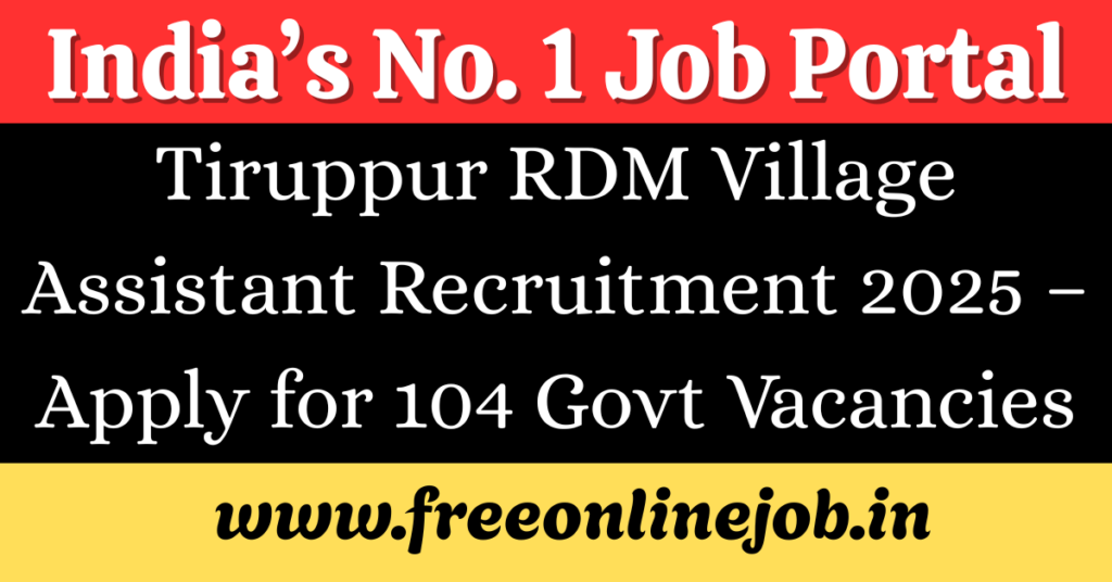 Tiruppur RDM Village Assistant Recruitment 2025 – Apply for 104 Govt Vacancies