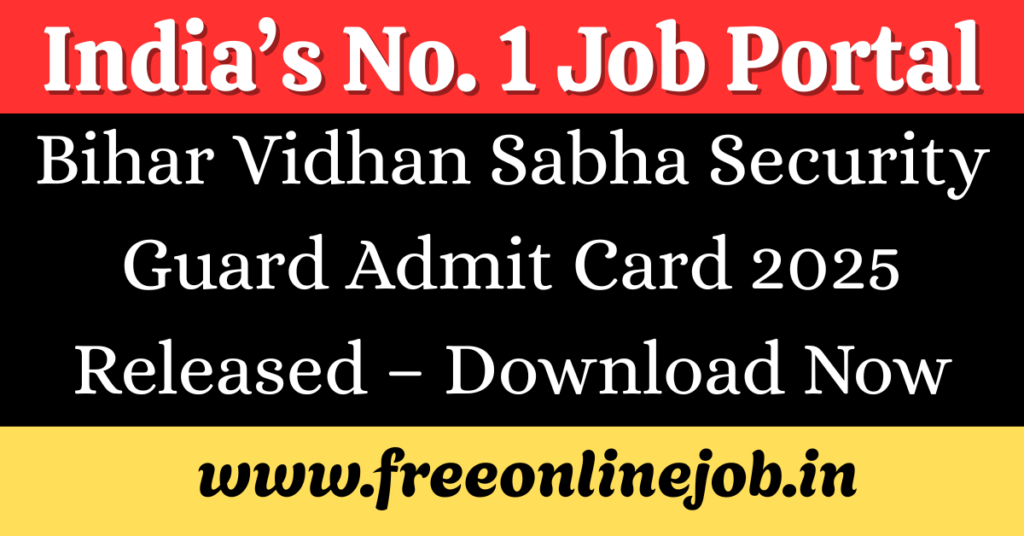 Bihar Vidhan Sabha Security Guard Admit Card 2025 Released – Download Now for 13th July Exam