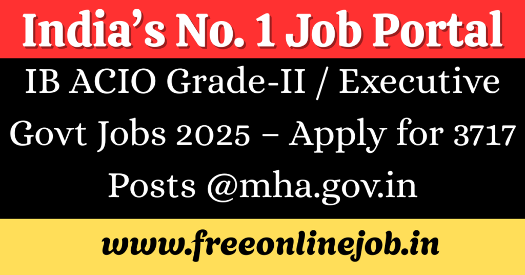 IB ACIO Grade-II / Executive Recruitment 2025