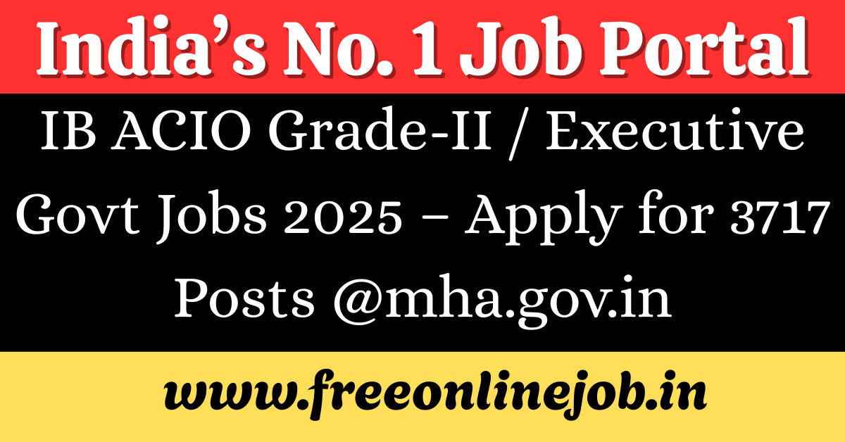 IB ACIO Grade-II / Executive Recruitment 2025