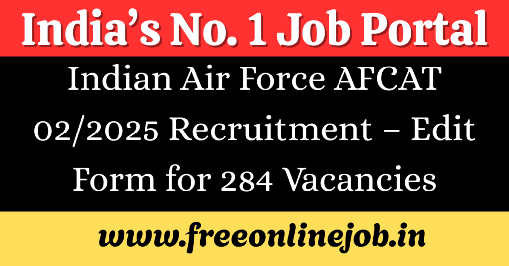 Indian Air Force AFCAT 02/2025 Recruitment – Edit Form