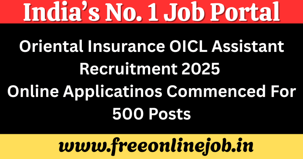Oriental Insurance OICL Assistant Recruitment 2025 Online Applicatinos Commenced For 500 Posts