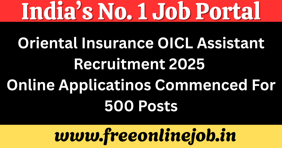 Oriental Insurance OICL Assistant Recruitment 2025 Online Applicatinos Commenced For 500 Posts