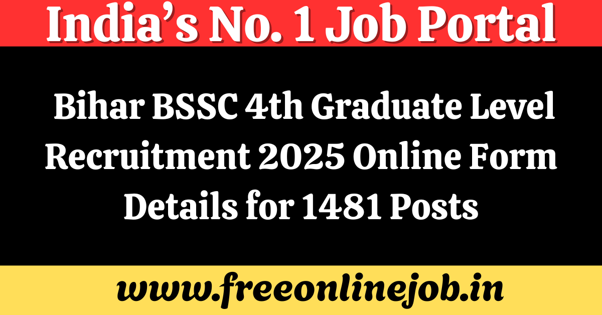 Bihar BSSC 4th Graduate Level Recruitment 2025 Online Form Details for 1481 Posts