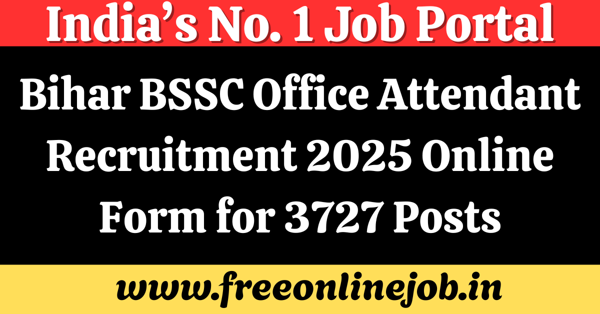 Bihar BSSC Office Attendant Recruitment 2025 Online Form for 3727 Posts