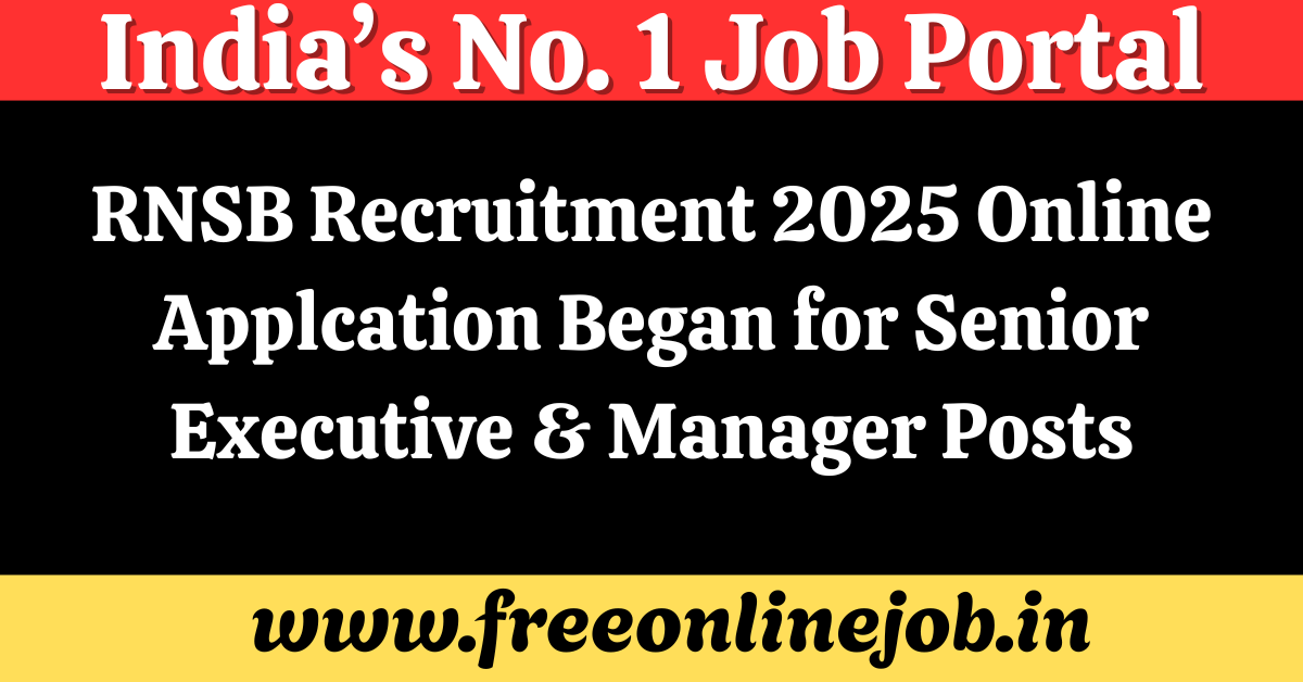 RNSB Recruitment 2025 Online Applcation Began for Senior Executive & Manager Posts