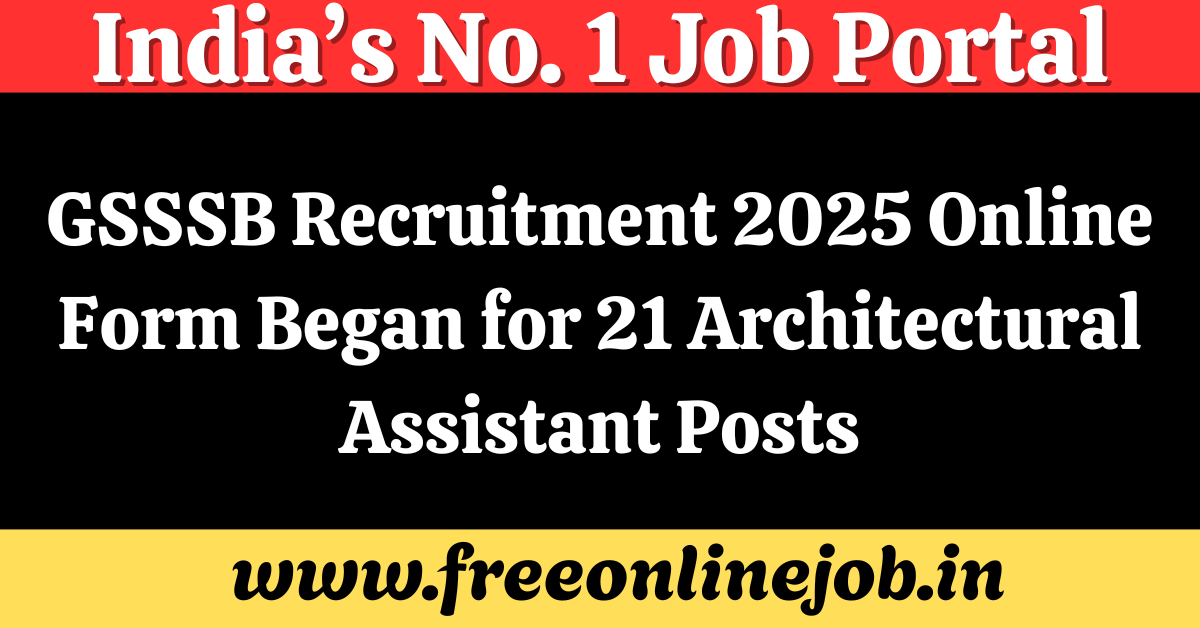 GSSSB Recruitment 2025 Online Form Began for 21 Architectural Assistant Posts