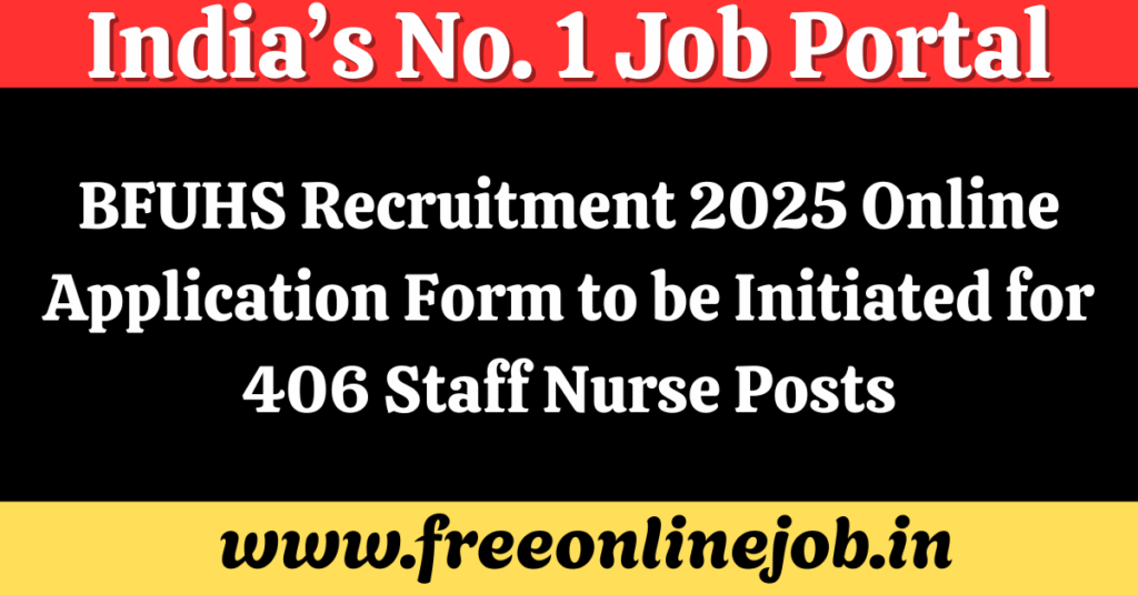 BFUHS Recruitment 2025 Online Application Form to be Initiated for 406 Staff Nurse Posts