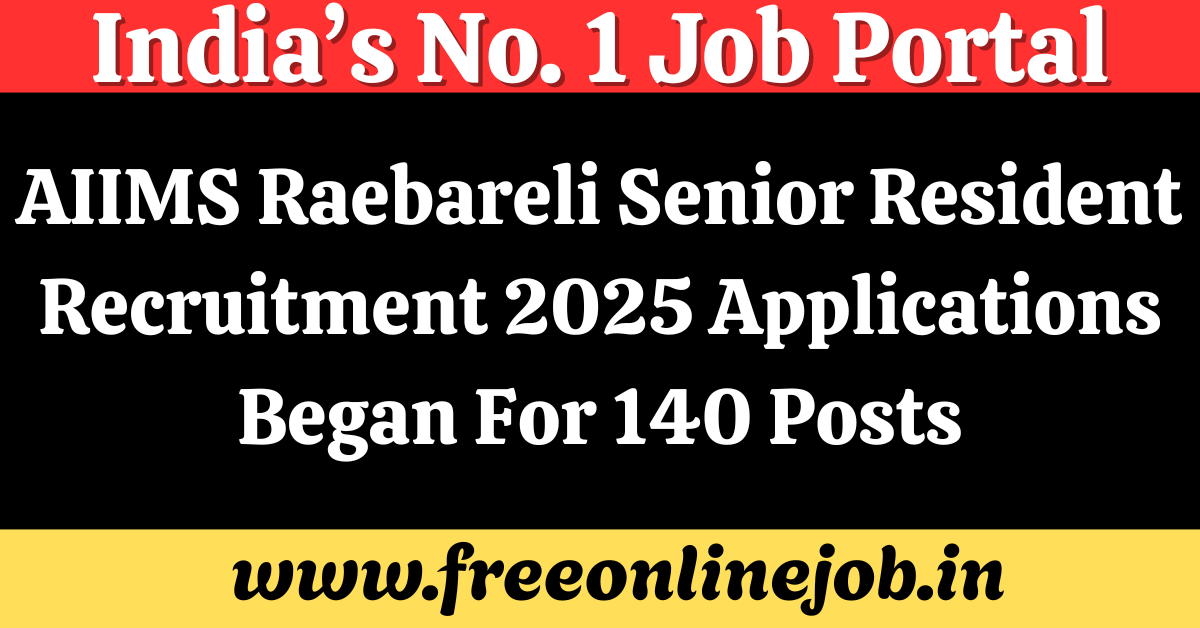 AIIMS Raebareli Senior Resident Recruitment 2025 Applications Began For 140 Posts
