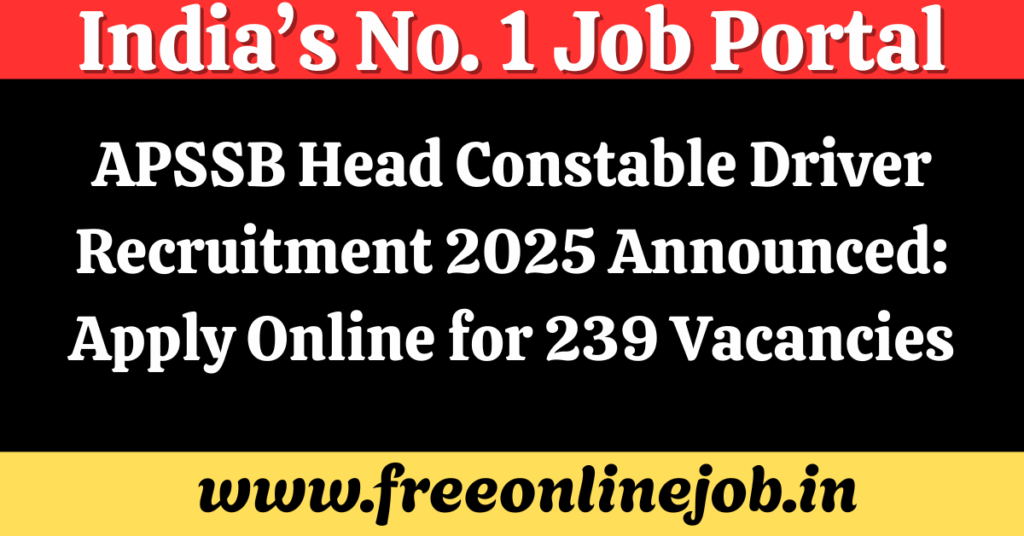 APSSB Head Constable Driver Recruitment 2025 Announced: Apply Online for 239 Vacancies