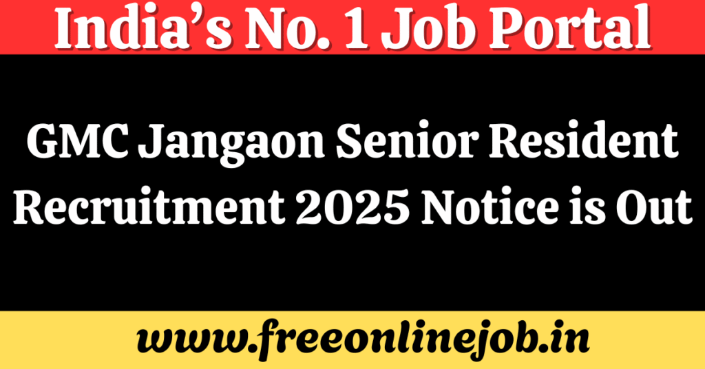 GMC Jangaon Senior Resident Recruitment 2025 Notice is Out : Apply for 28 Vacancies
