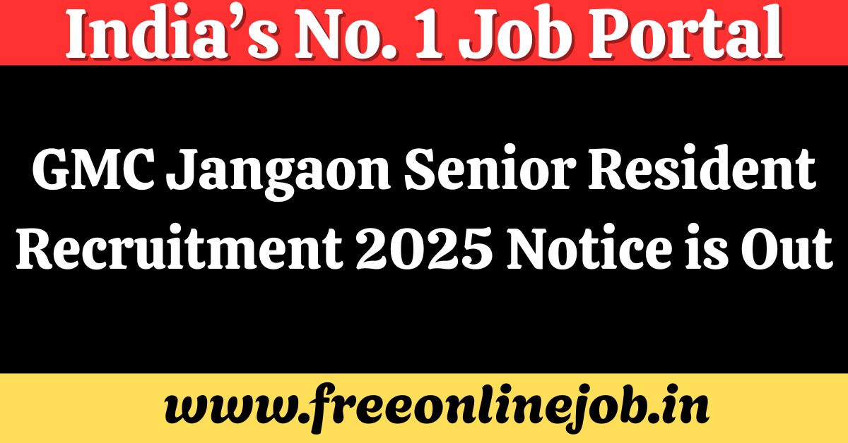 GMC Jangaon Senior Resident Recruitment 2025 Notice is Out : Apply for 28 Vacancies