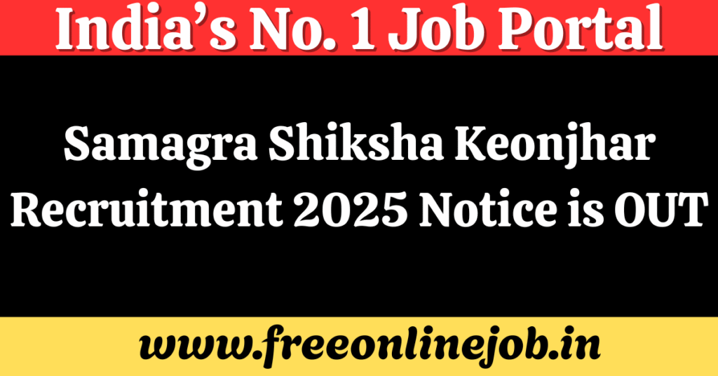 Samagra Shiksha Keonjhar Recruitment 2025 Notice is OUT | 33 Teacher, Warden & Accountant Posts