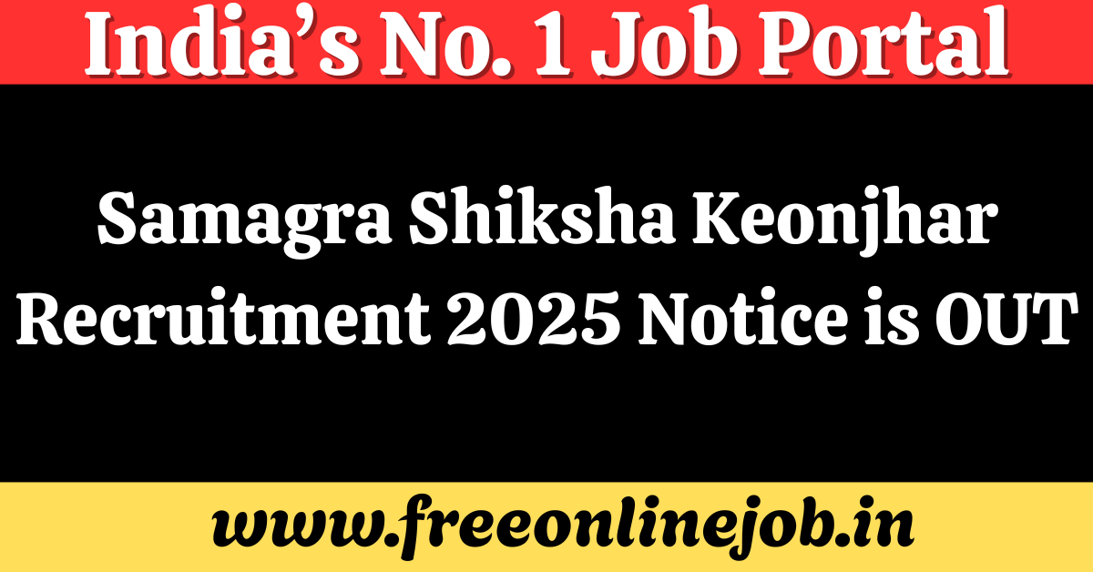 Samagra Shiksha Keonjhar Recruitment 2025 Notice is OUT | 33 Teacher, Warden & Accountant Posts