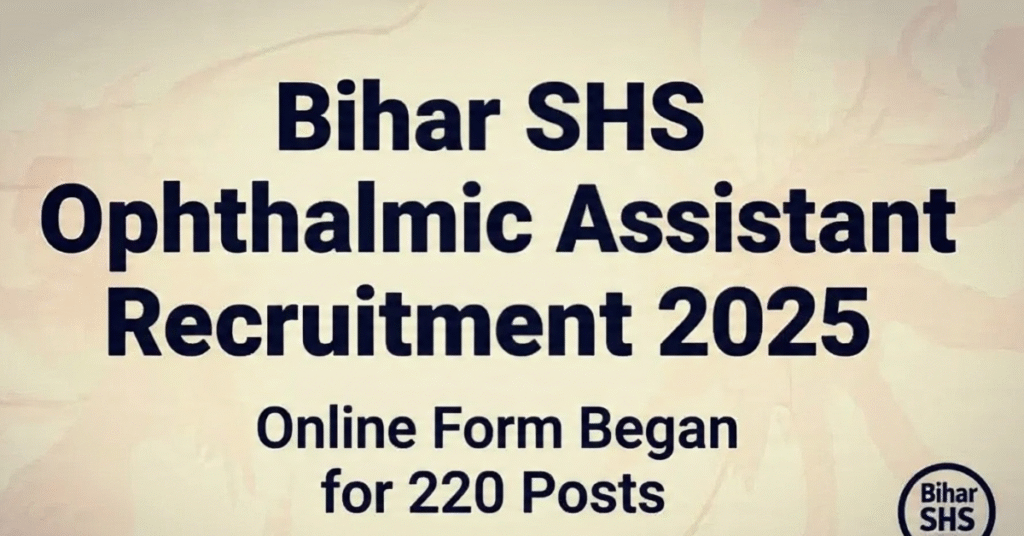 Bihar SHS Ophthalmic Assistant Recruitment 2025 Online Form