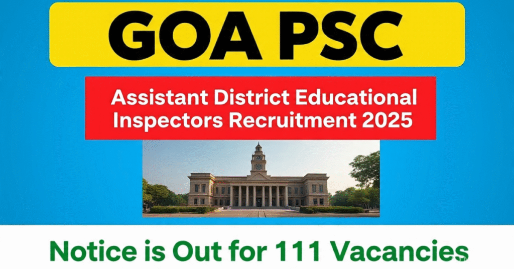 Goa PSC Assistant District Educational Inspectors Recruitment 2025